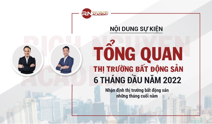 Sự kiện “Tổng quan thị trường bất động sản 6 tháng đầu năm 2022 - Nhận định thị trường bđs những tháng cuối năm” có gì đặc biệt?