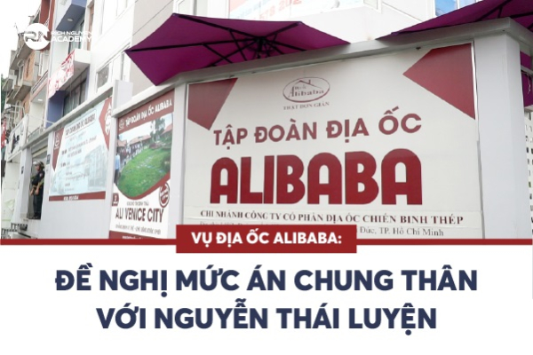 Vụ địa ốc Alibaba: Đề nghị mức án chung thân với Nguyễn Thái Luyện