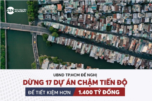Ủy ban nhân dân thành phố Hồ Chí Minh đề nghị dừng 17 dự án chậm tiến độ để tiết kiệm hơn 1.400 tỷ đồng