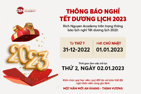 Lịch nghỉ Tết dương 2023 tại Rich Nguyen Academy là từ ngày 31/12/2022 đến 01/01/2023
