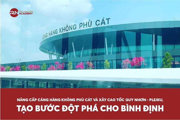 Nâng cấp Cảng hàng không Phù Cát và xây cao tốc Quy Nhơn - Pleiku để tạo bước đột phá cho Bình Định