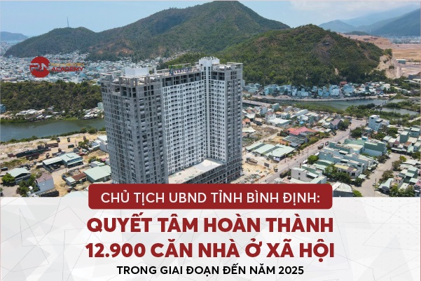 Chủ tịch UBND tỉnh Bình Định: Quyết tâm hoàn thành 12.900 căn nhà ở xã hội trong giai đoạn đến năm 2025