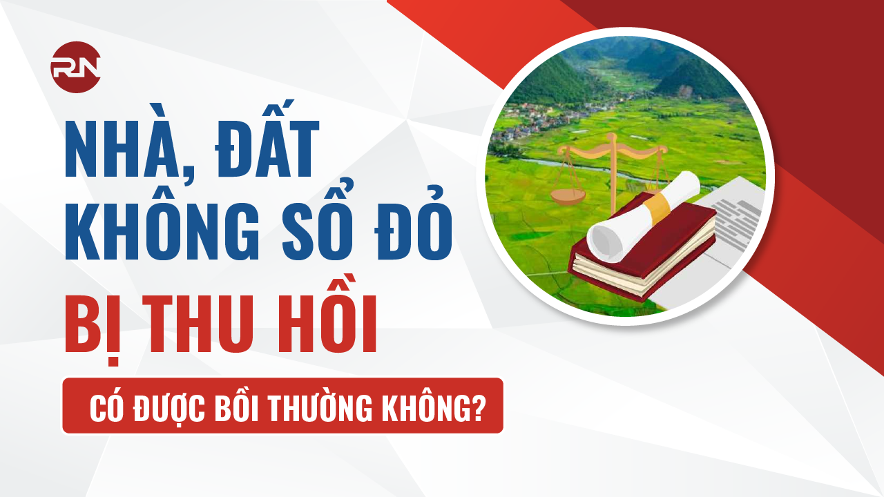 Giải đáp nhà đất không sổ đỏ bị thu hồi có được bồi thường không