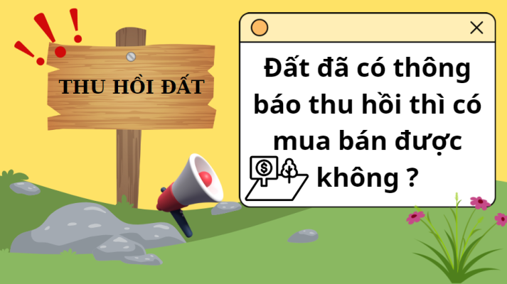 Có thông báo thu hồi thì có được giao dịch mua bán đất hay không?