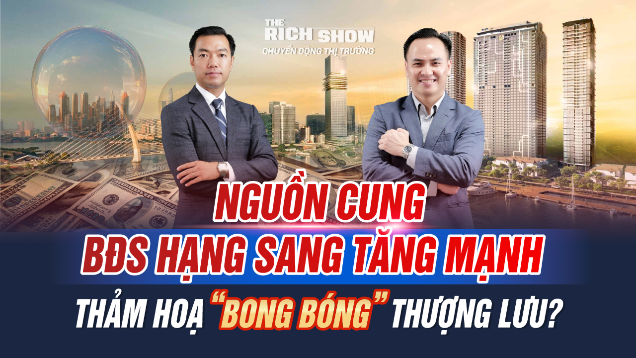 Cung bất động sản hạng sang tăng mạnh: Xu hướng tất yếu hay bong bóng thượng lưu?